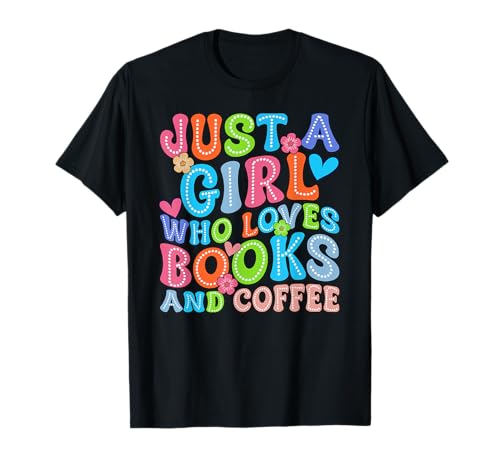 Just a Girl Who Loves Books & Coffee Shirt,Coffee and Books T-Shirt von Im Just a Girl That Loves Books and Coffee Shirts