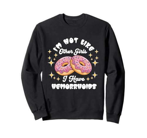 Im Not Like Other Girls I Have Hämorrhoiden Donut für Erwachsene Sweatshirt Im Not Like Other Girls I Have Hämorrhoiden Donut für Erwachsene Sweatshirt von Im Not Like Other Girls I Have Hemorrhoids Donut