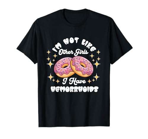 Im Not Like Other Girls I Have Hämorrhoiden Donut für Erwachsene T-Shirt Im Not Like Other Girls I Have Hämorrhoiden Donut für Erwachsene T-Shirt von Im Not Like Other Girls I Have Hemorrhoids Donut