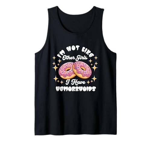 Im Not Like Other Girls I Have Hämorrhoiden Donut für Erwachsene Tank Top Im Not Like Other Girls I Have Hämorrhoiden Donut für Erwachsene Tank Top von Im Not Like Other Girls I Have Hemorrhoids Donut
