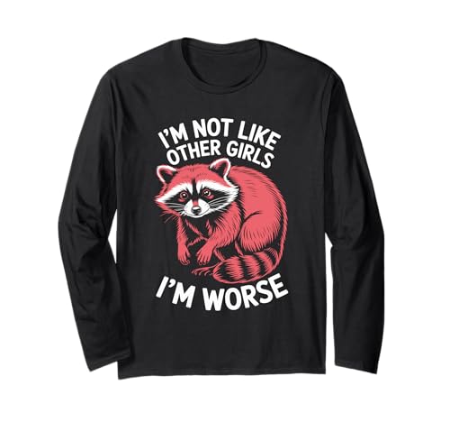 Raccoon Oppossum I'm Not Like Other Girls I'm Worse Langarmshirt von Im Not Like Other Girls Im Worse Gift