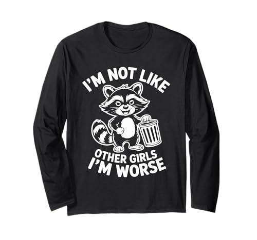 Raccoon Oppossum I'm Not Like Other Girls I'm Worse Langarmshirt Raccoon Oppossum I'm Not Like Other Girls I'm Worse Langarmshirt von Im Not Like Other Girls Im Worse Gift