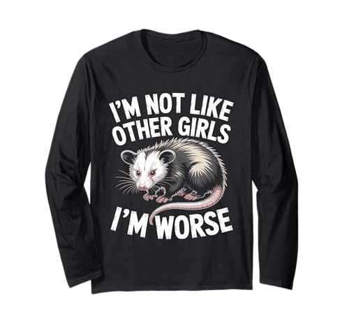 Raccoon Oppossum I'm Not Like Other Girls I'm Worse Langarmshirt Raccoon Oppossum I'm Not Like Other Girls I'm Worse Langarmshirt von Im Not Like Other Girls Im Worse Gift