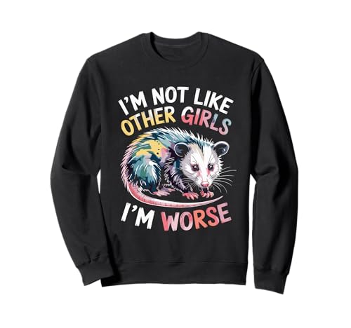 Raccoon Oppossum I'm Not Like Other Girls I'm Worse Sweatshirt Raccoon Oppossum I'm Not Like Other Girls I'm Worse Sweatshirt von Im Not Like Other Girls Im Worse Gift
