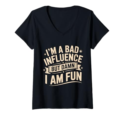 Damen Im a Bad Influence But Damn Im Fun T-Shirt mit V-Ausschnitt Damen Im a Bad Influence But Damn Im Fun T-Shirt mit V-Ausschnitt von Im a Bad Influence But Damn Im Fun Shirt