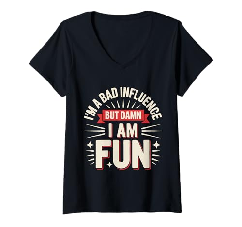 Damen Im a Bad Influence But Damn Im Fun T-Shirt mit V-Ausschnitt Damen Im a Bad Influence But Damn Im Fun T-Shirt mit V-Ausschnitt von Im a Bad Influence But Damn Im Fun Shirt