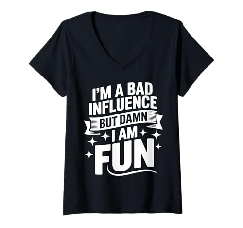 Damen Im a Bad Influence But Damn Im Fun T-Shirt mit V-Ausschnitt Damen Im a Bad Influence But Damn Im Fun T-Shirt mit V-Ausschnitt von Im a Bad Influence But Damn Im Fun Shirt