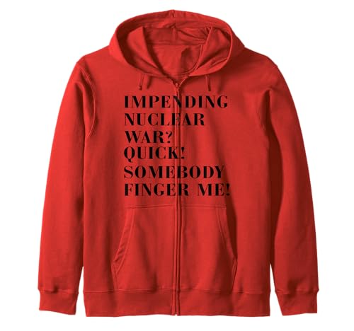 Drohender Atomkrieg? Schnell, jemand fingert mich an, Männer, Frauen Kapuzenjacke von Impending Nuclear War? Quick Somebody Finger Me