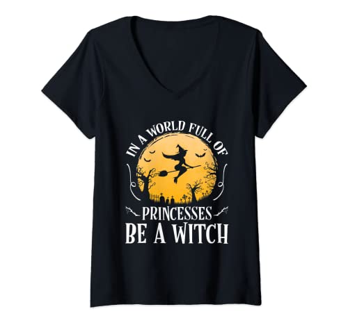 Damen In A World Full Of Princesses Be A Witch Halloween Kostüm T-Shirt mit V-Ausschnitt von In A World Full Of Princesses Be A Witch Apparel