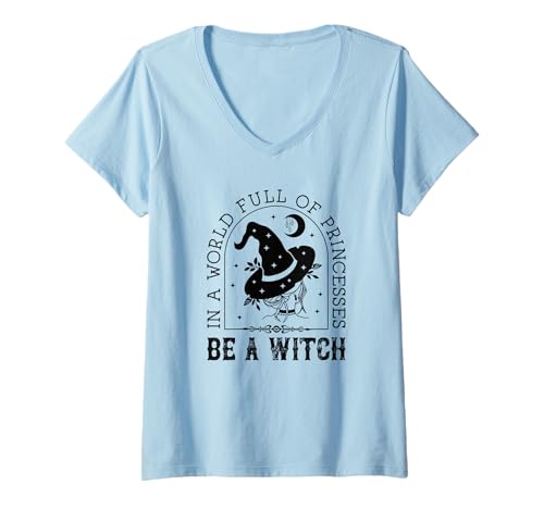 Damen In Einer Welt voller Prinzessinnen Sei Eine Hexe Süßes Halloween T-Shirt mit V-Ausschnitt von In A World Full Of Princesses Be A Witch Halloween