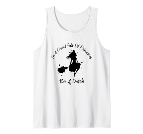In A World Full Of Princesses Be A Witch Lustiges Damen-T-Shirt Tank Top In A World Full Of Princesses Be A Witch Lustiges Damen-T-Shirt Tank Top von In A World Full Of Princesses Be A Witch Halloween