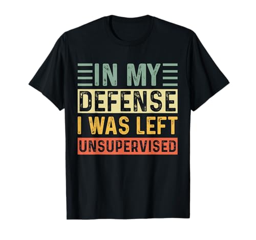 In My Defense I was Left Unsupervised Vintage Herren Damen T-Shirt von In My Defense I Was Left Unsupervised Graphics