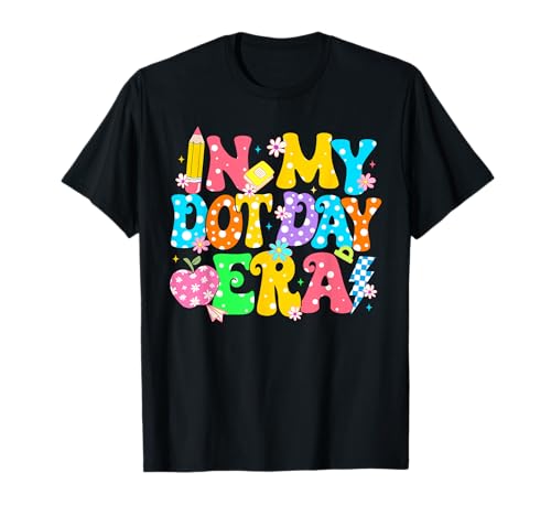 In My Dot Day Era Polka Dots Schullehrer Frauen Mädchen T-Shirt In My Dot Day Era Polka Dots Schullehrer Frauen Mädchen T-Shirt von In My Dot Day Era Colorful Teacher Happy Dot Day