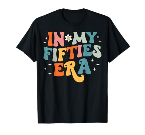 Groovy In My Fifties Era Lustige Frauen zum 50. Geburtstag T-Shirt von In My Fifties Era 50th Birthday