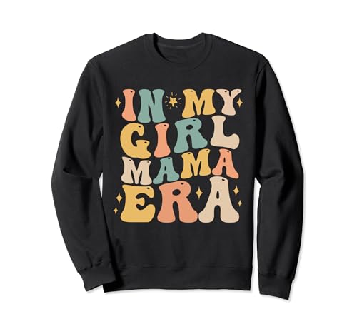 In My Girl Mama Era Mama of Girl Lustige Frauen zum Muttertag Sweatshirt von In My Girl Mama Era Groovy Girl Mom of Daughter