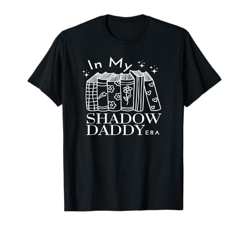 In My Shadow Daddy Era Lustiges Buch Talk Club Lover Girlies T-Shirt von In My Shadow Daddy Era Book Club Tee Shirts Gifts
