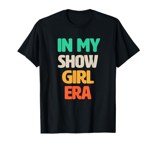 In My Show Girl Era Bold Typografie Trend T-Shirt von In My Show Girl Era Style Inspiration