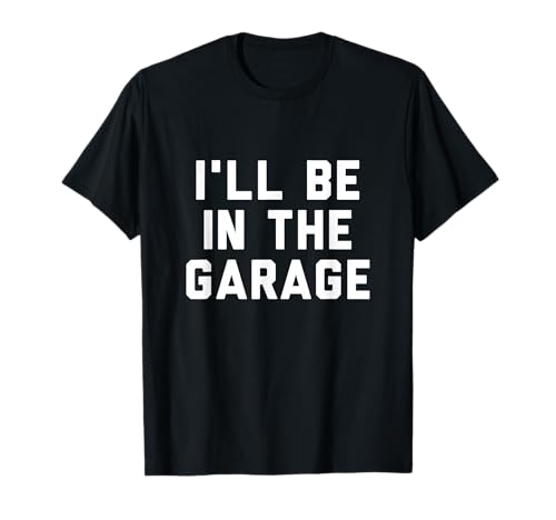 Ill Be In The Garage T-Shirt für Herren T-Shirt von In The Garage Vibes