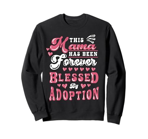 Adoptionstag Mama Für Immer gesegnet Adoptivmutter Mama Sweatshirt Adoptionstag Mama Für Immer gesegnet Adoptivmutter Mama Sweatshirt von InGENIUS Adoption Day Shirts & Geschenke