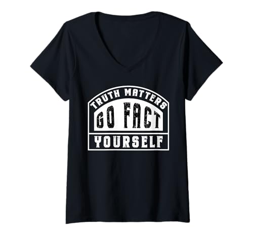 Damen Truth Matters Go Fact Yourself Funny Slogan Aktivist Protest T-Shirt mit V-Ausschnitt Damen Truth Matters Go Fact Yourself Funny Slogan Aktivist Protest T-Shirt mit V-Ausschnitt von InGENIUS Funny Statement Shirts & Geschenke