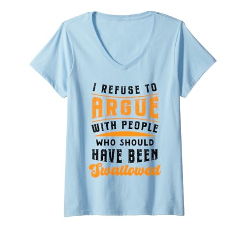 Damen Lustig Sarkastisch Weigern Sie Sich zu argumentieren T-Shirt mit V-Ausschnitt Damen Lustig Sarkastisch Weigern Sie Sich zu argumentieren T-Shirt mit V-Ausschnitt von InGENIUS Unpassende Sprüche Shirts & Geschenke