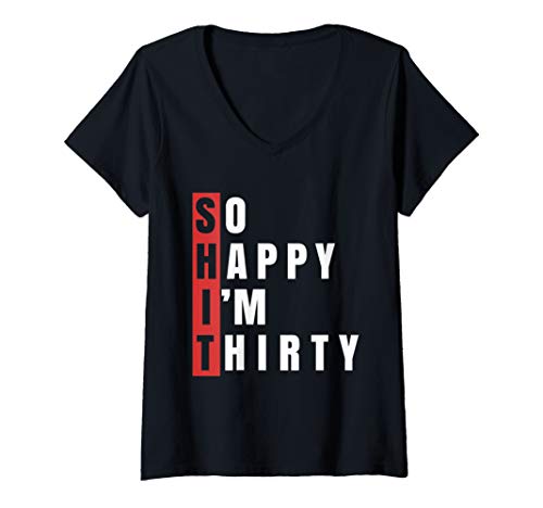 Damen SHIT So Happy I'm Dreißig 30. Geburtstag 30 Jahre alt Altern T-Shirt mit V-Ausschnitt von InGenius lustiges Geschenk zum 30. Geburtstag