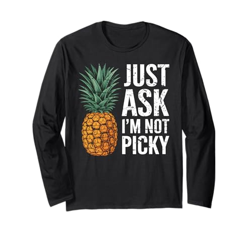 Inappropriate Pineapple Just Ask I'm Not Picky Joke Men Women Langarmshirt Inappropriate Pineapple Just Ask I'm Not Picky Joke Men Women Langarmshirt von Inappropriate Apparel Funny Cringe Offensive Humor