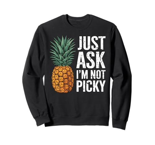 Inappropriate Pineapple Just Ask I'm Not Picky Joke Men Women Sweatshirt Inappropriate Pineapple Just Ask I'm Not Picky Joke Men Women Sweatshirt von Inappropriate Apparel Funny Cringe Offensive Humor