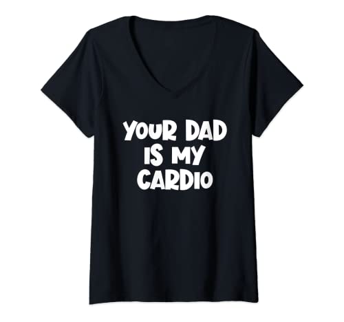 Damen Your Dad Is My Cardio Lustige Damen Your Dad Is My Cardio T-Shirt mit V-Ausschnitt von Inappropriate Humor Co.