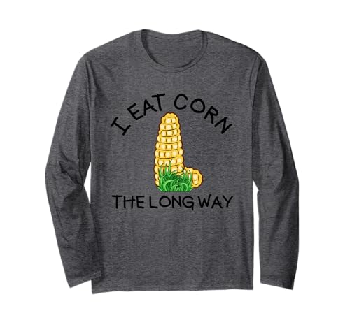 I Eat Corn The Long Way Damen Raunchy Langarmshirt von Inappropriate Humor Co.