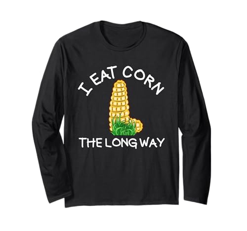 I Eat Corn The Long Way Damen Raunchy Langarmshirt von Inappropriate Humor Co.