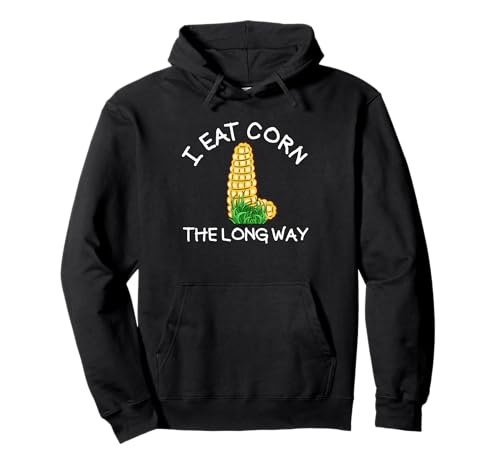 I Eat Corn The Long Way Damen Raunchy Pullover Hoodie von Inappropriate Humor Co.