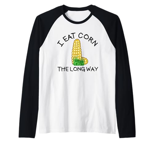 I Eat Corn The Long Way Damen Raunchy Raglan I Eat Corn The Long Way Damen Raunchy Raglan von Inappropriate Humor Co.