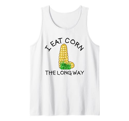 I Eat Corn The Long Way Damen Raunchy Tank Top von Inappropriate Humor Co.