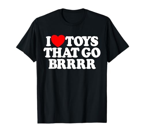 I Love Toys That Go Brrrr Raunchy Damen Peinlich T-Shirt von Inappropriate Humor Co.