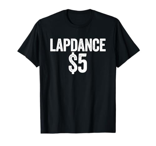 Lapdance 5 Dollars Lustiger Erwachsenen-Humor Damen Lap Dance T-Shirt von Inappropriate Humor Co.