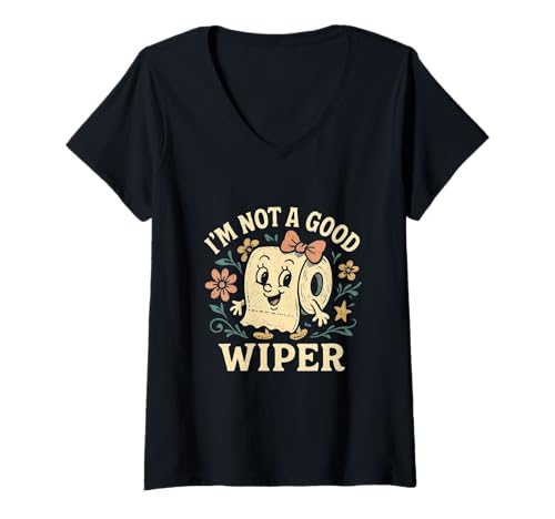 Damen Unappropriate I'm Not A Good Wiper Funny T-Shirt mit V-Ausschnitt Damen Unappropriate I'm Not A Good Wiper Funny T-Shirt mit V-Ausschnitt von Inappropriate I'm Not A Good Wiper Funny
