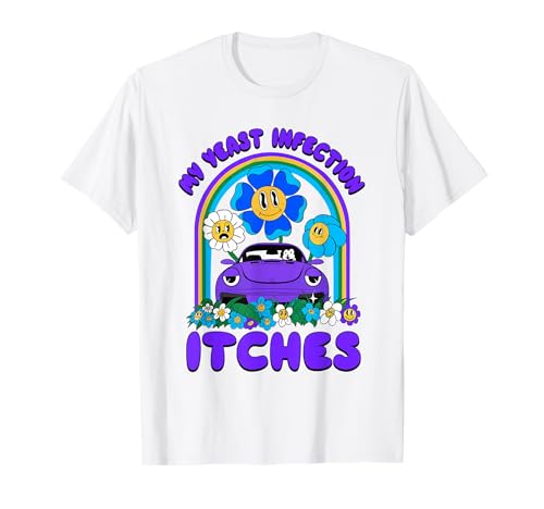 Unangemessen Meine Hefeinfektion Juckt Humor Witz Frauen Männer T-Shirt von Inappropriate My Yeast Infection Itches Humor Joke