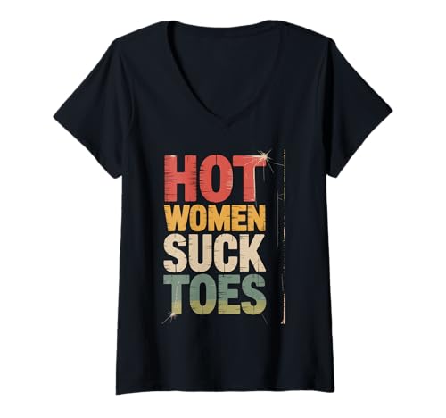 Damen Hot Women Suck Toes Funny Unappropriate Adult Humor Women T-Shirt mit V-Ausschnitt von Inappropriate Shirts For Women Funny Cringe