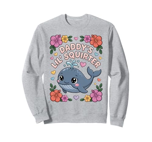 Daddys Little Squirter Funny Unappropriate Adult Humor Women Sweatshirt von Inappropriate Shirts Funny Cringe Offensive Humor