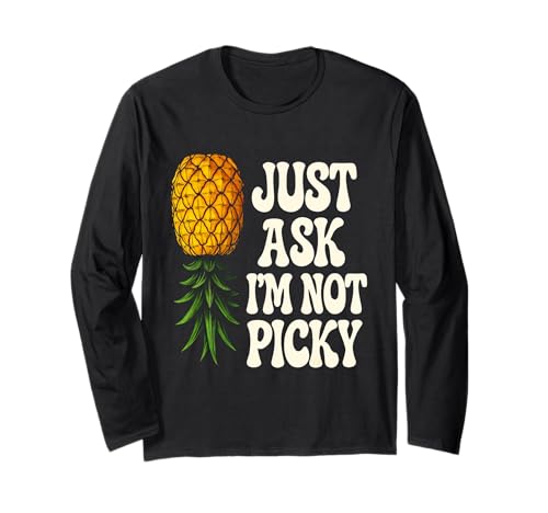 Inappropriate Pineapple Just Ask I'm Not Picky Joke Men Women Langarmshirt von Inappropriate Shirts Funny Cringe Offensive Humor