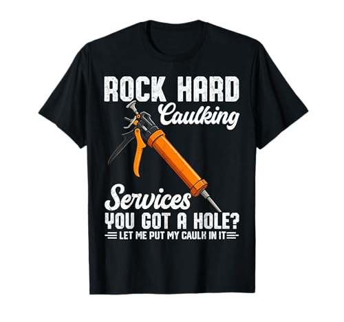 Rock Hard Caulking Services Lustiger Spruch Erwachsene Humor Männer T-Shirt Rock Hard Caulking Services Lustiger Spruch Erwachsene Humor Männer T-Shirt von Inappropriate Shirts Funny Cringe Offensive Humor
