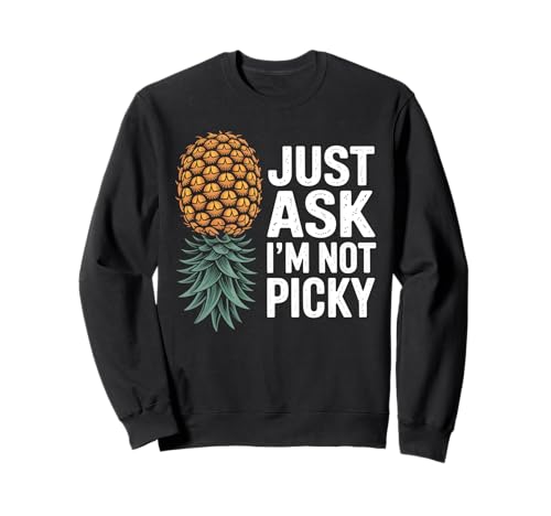 Inappropriate Pineapple Just Ask I'm Not Picky Joke Women Sweatshirt Inappropriate Pineapple Just Ask I'm Not Picky Joke Women Sweatshirt von Inappropriate apparels Funny Offensive Humor