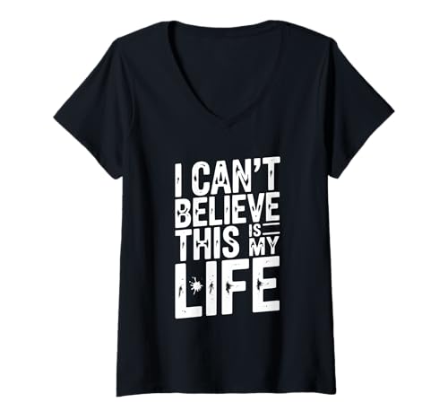Damen Lustiges Zitat I Can't Believe This is My Life T-Shirt mit V-Ausschnitt Damen Lustiges Zitat I Can't Believe This is My Life T-Shirt mit V-Ausschnitt von Incredible Life Moments Merchandise Co.