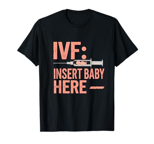IVF Insert Baby Here Lustiges Fruchtbarkeitsbewusstsein T-Shirt IVF Insert Baby Here Lustiges Fruchtbarkeitsbewusstsein T-Shirt von Infertility Humor IVF Support Awareness