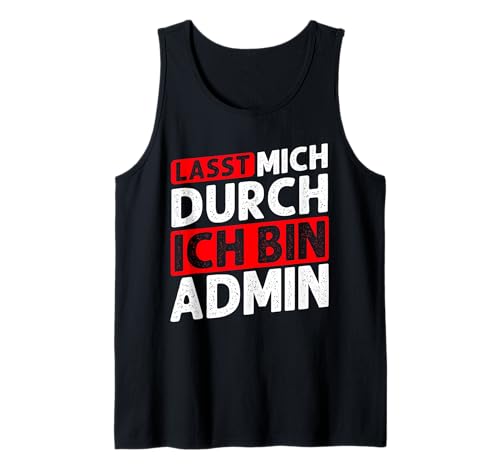 Herren LASST MICH DURCH ICH BIN Admin Informatik Admin Spruch Tank Top Herren LASST MICH DURCH ICH BIN Admin Informatik Admin Spruch Tank Top von Informatik Admin Spruch Motiv