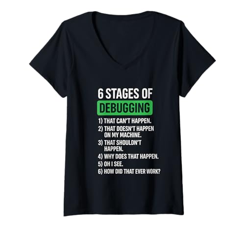 Damen 6 Stages Of Debugging 1) That Can't Happen T-Shirt mit V-Ausschnitt von Informatik Software Entwickler Programmierer