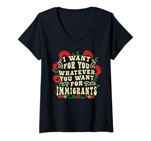 Damen Amerika Einwanderer wollen für Sie, was auch Immer Anti T-Shirt mit V-Ausschnitt von Ingenius Menschenrechtshemden und Geschenke