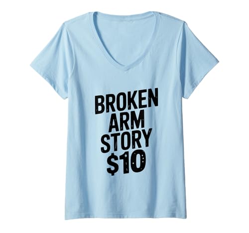 Damen Broken Arm Story $10 für Liebhaber von Verletzungen Humor T-Shirt mit V-Ausschnitt Damen Broken Arm Story $10 für Liebhaber von Verletzungen Humor T-Shirt mit V-Ausschnitt von Injury Laughter Merchandise Co. for All Occasions