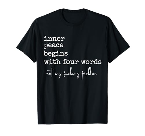Innerer Frieden beginnt mit vier Worten: Männer, Frauen, Freund, Familie T-Shirt von Inner Peace Begins With Four Words Men Women Frien